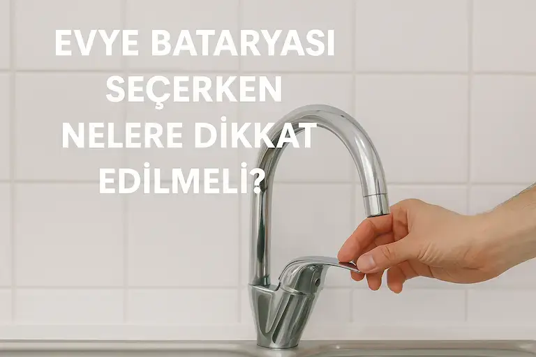 Evye Bataryası Seçerken Nelere Dikkat Edilmeli? | Fewa Banyo Rehberi