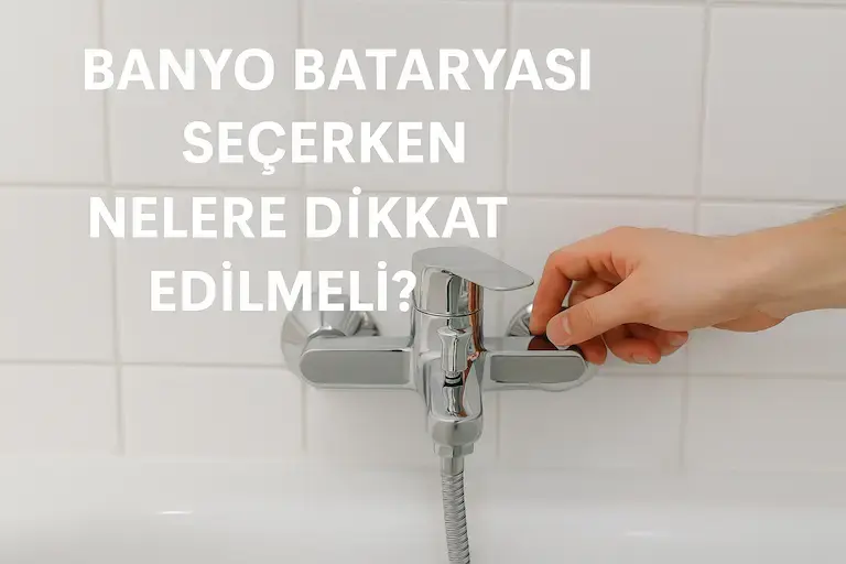 Banyo Bataryası Seçerken Nelere Dikkat Edilmeli? | Fewa Banyo Rehberi
